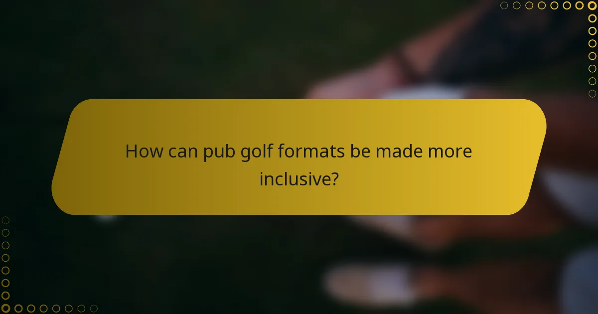 How can pub golf formats be made more inclusive?