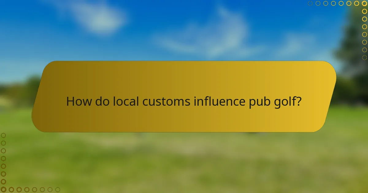 How do local customs influence pub golf?