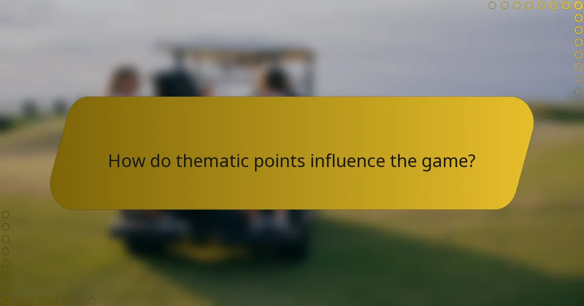 How do thematic points influence the game?