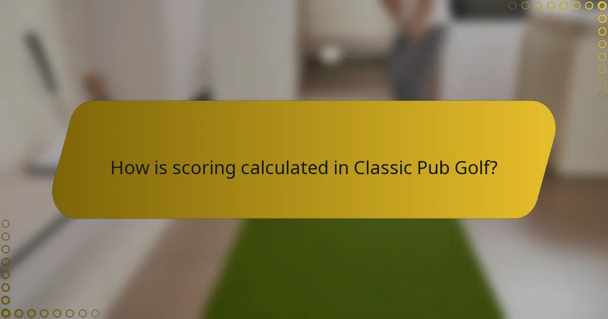 How is scoring calculated in Classic Pub Golf?