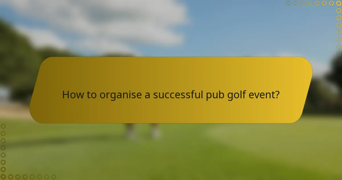 How to organise a successful pub golf event?