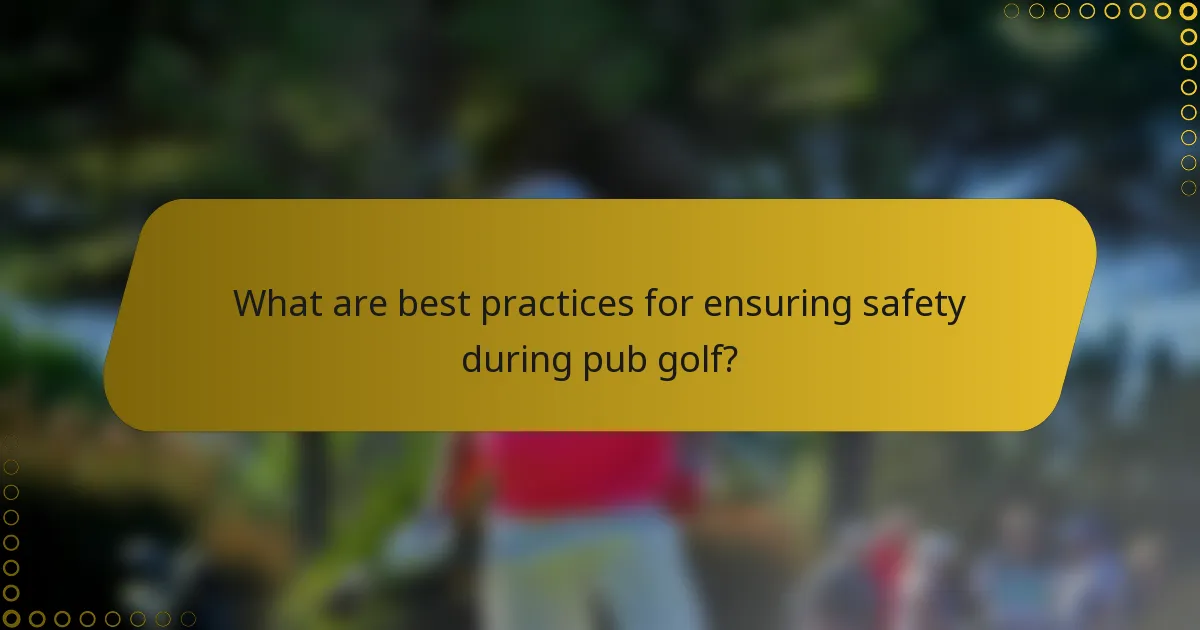 What are best practices for ensuring safety during pub golf?