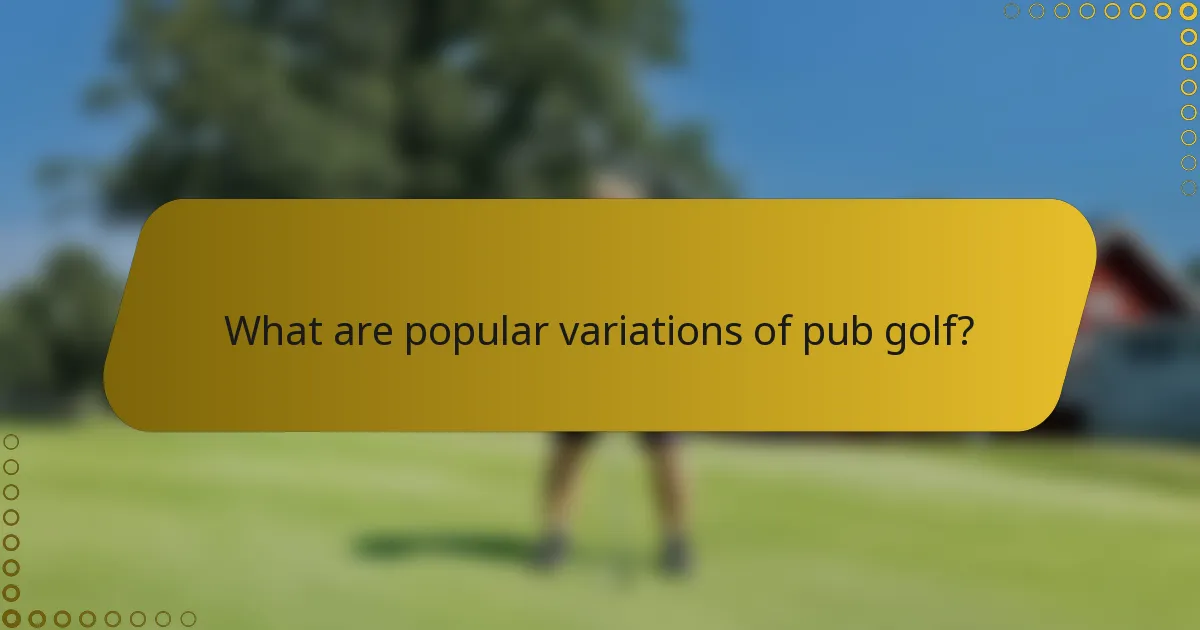 What are popular variations of pub golf?