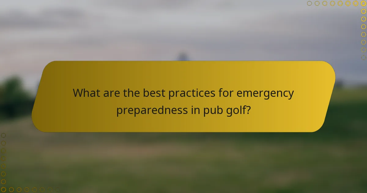 What are the best practices for emergency preparedness in pub golf?