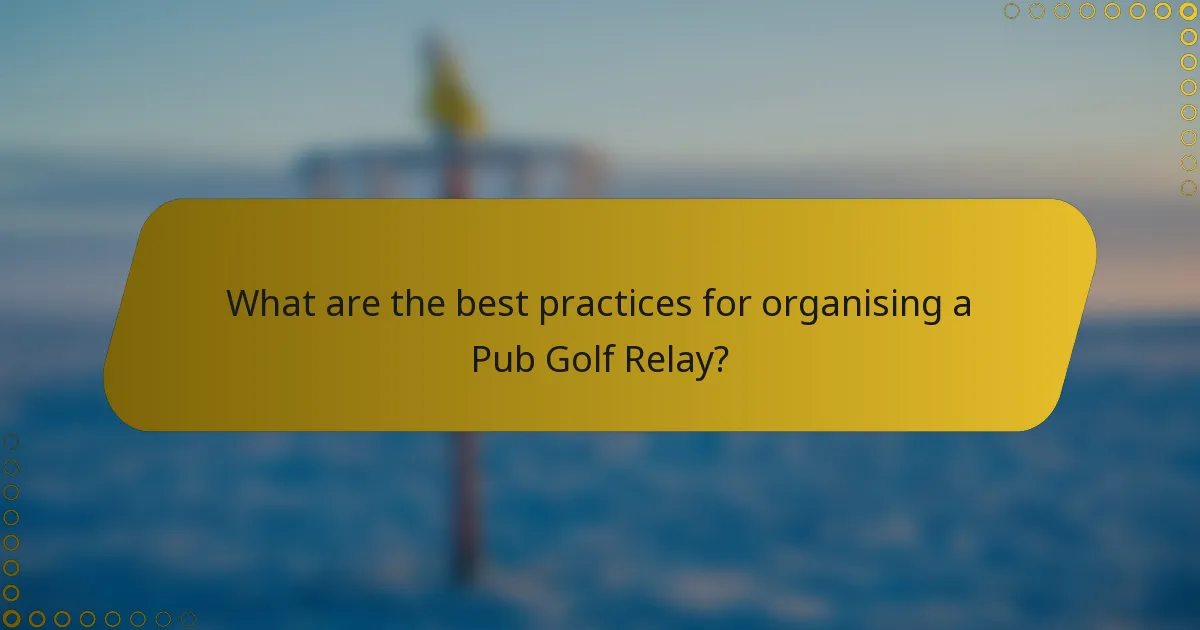What are the best practices for organising a Pub Golf Relay?