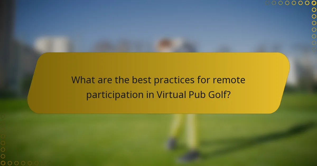 What are the best practices for remote participation in Virtual Pub Golf?