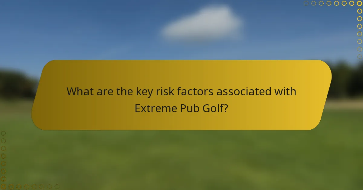 What are the key risk factors associated with Extreme Pub Golf?