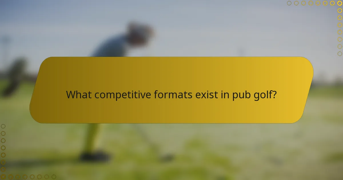 What competitive formats exist in pub golf?