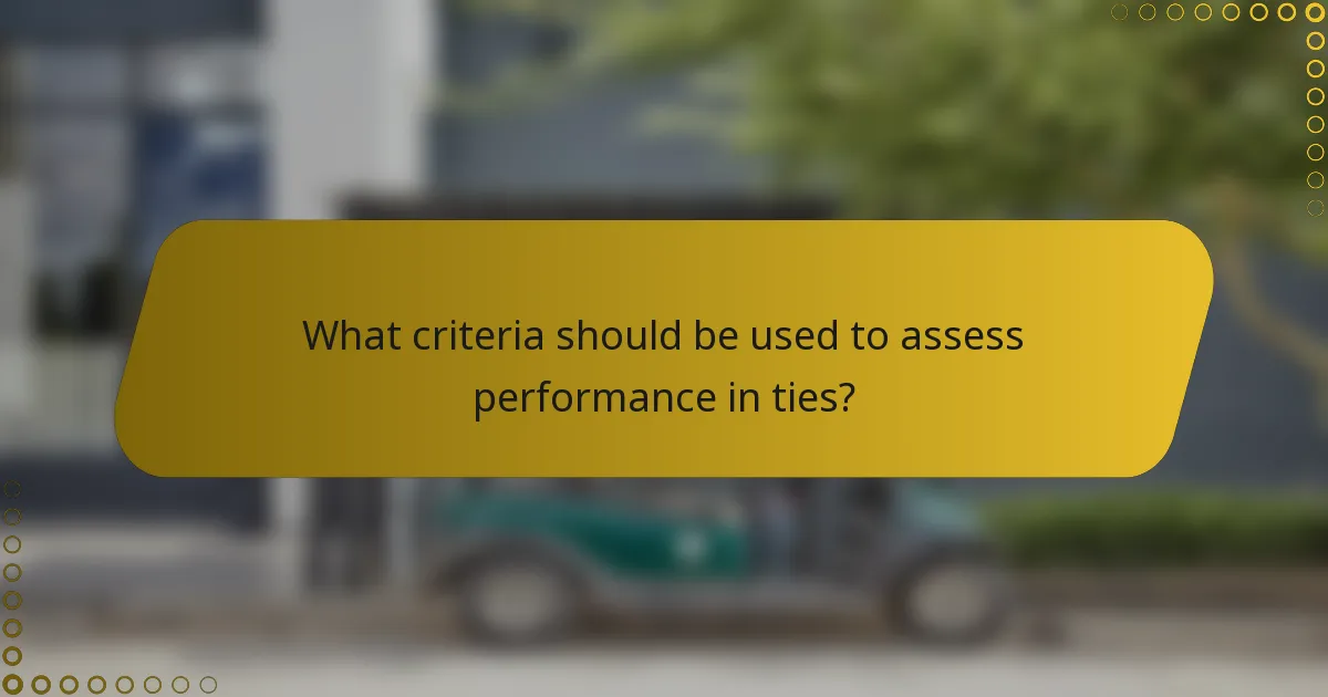 What criteria should be used to assess performance in ties?
