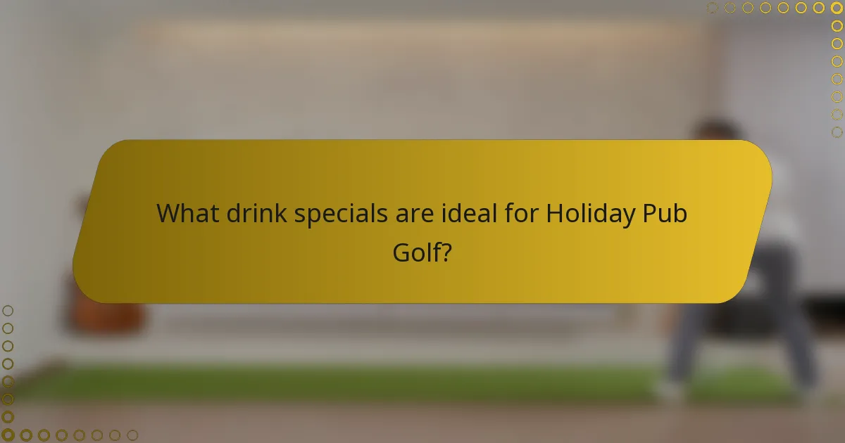 What drink specials are ideal for Holiday Pub Golf?