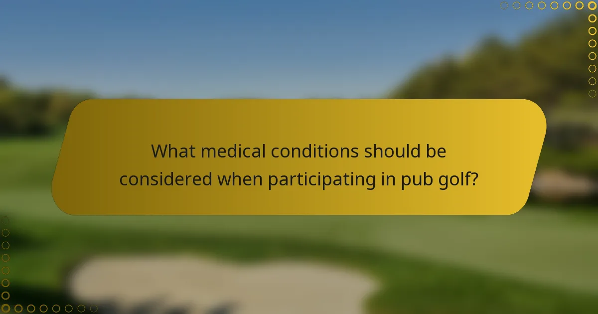 What medical conditions should be considered when participating in pub golf?
