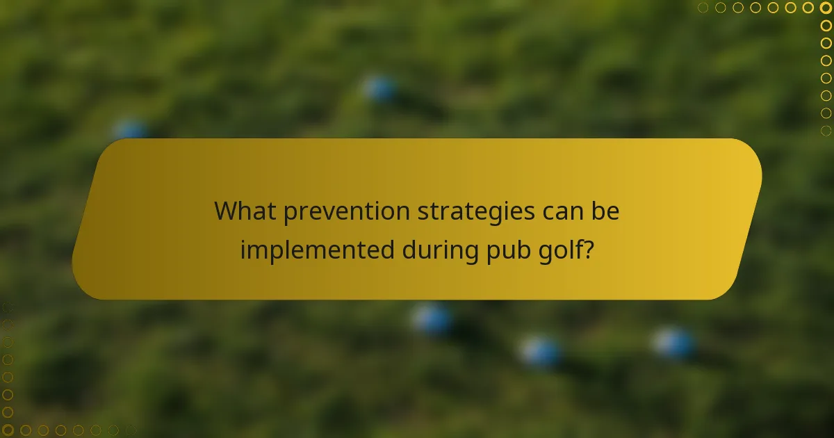 What prevention strategies can be implemented during pub golf?