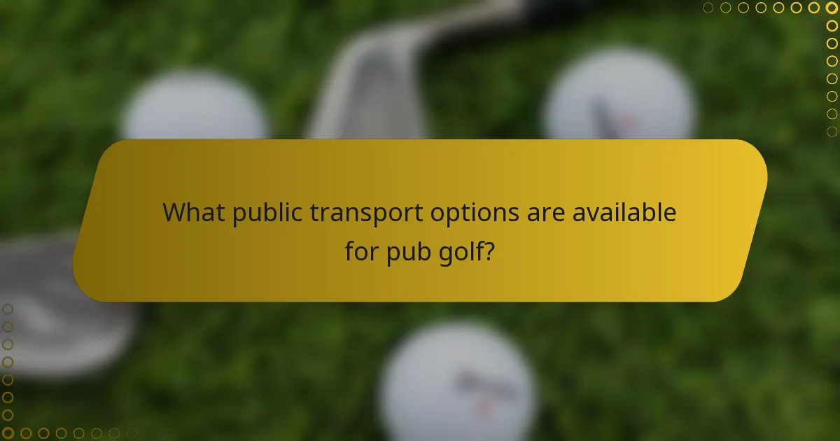 What public transport options are available for pub golf?