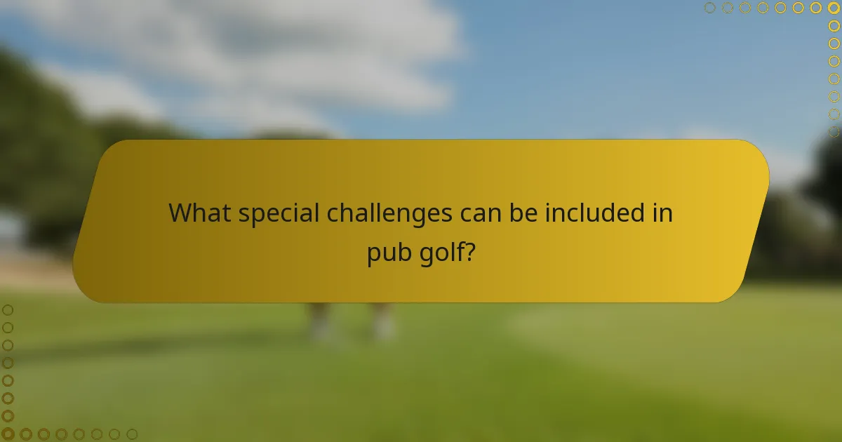 What special challenges can be included in pub golf?