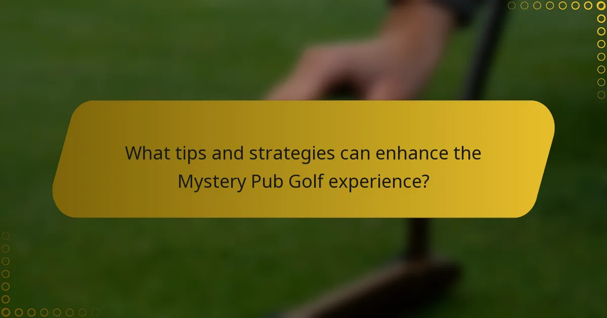 What tips and strategies can enhance the Mystery Pub Golf experience?