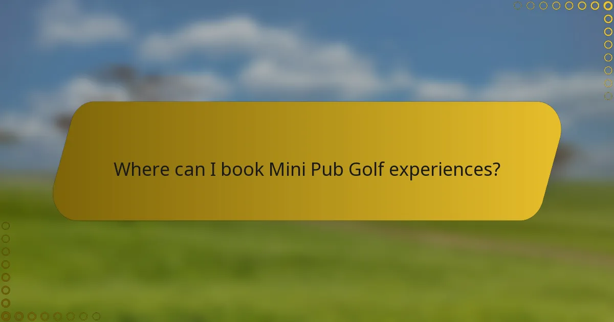 Where can I book Mini Pub Golf experiences?