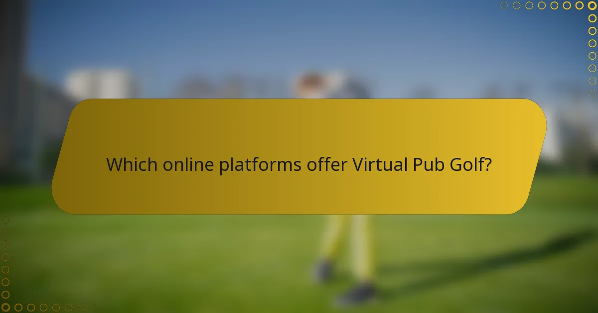Which online platforms offer Virtual Pub Golf?