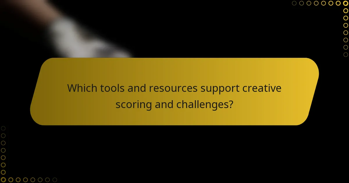 Which tools and resources support creative scoring and challenges?