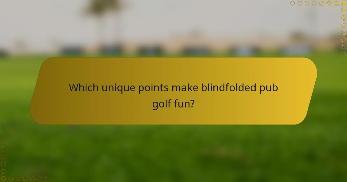 Which unique points make blindfolded pub golf fun?